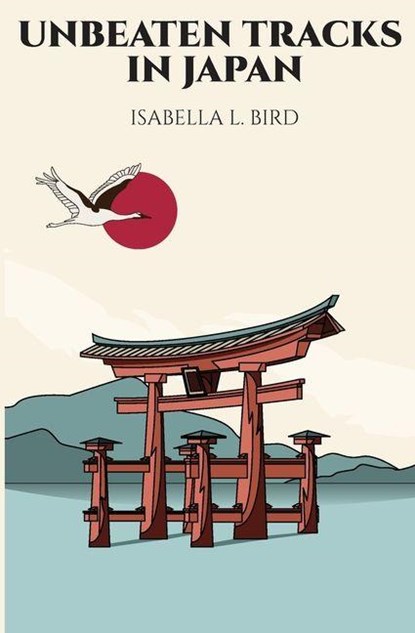 Unbeaten Tracks in Japan, Isabella L. Bird - Paperback - 9781396323942