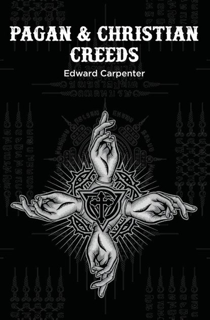 Pagan & Christian Creeds, Edward Carpenter - Paperback - 9781396325304