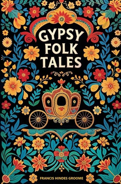 Gypsy Folk Tales, Francis Hindes Groome - Paperback - 9781397666581