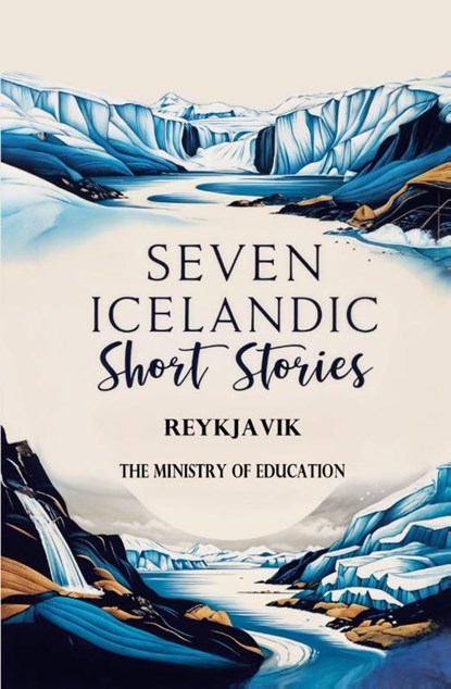 Seven Icelandic Short Stories, The Ministry of Education Reykjavik - Paperback - 9781397667458