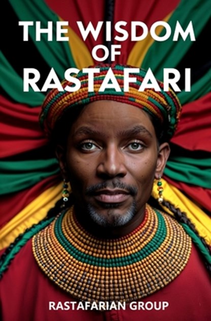 The Wisdom of Rastafari, Rastafarian Group - Paperback - 9781397667731