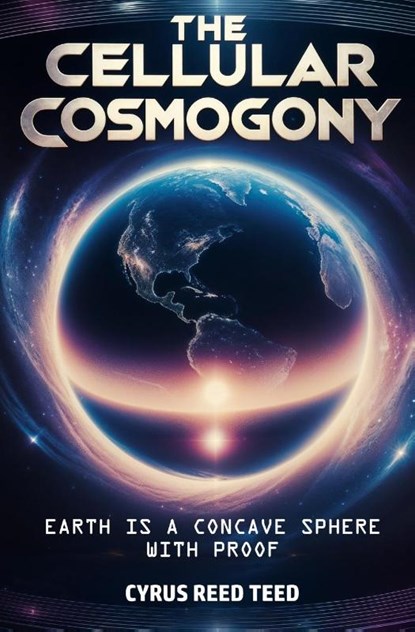 The Cellular Cosmogony, Cyrus Reed Teed - Paperback - 9781397668561