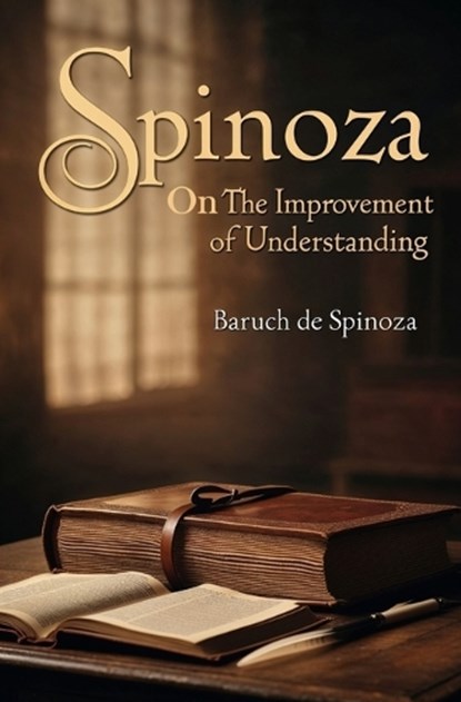 Spinoza-On the Improvement of Understanding, Baruch De Spinoza - Paperback - 9781397670823