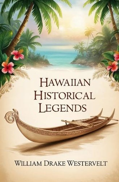 Hawaiian Historical Legends, William Drake Westervelt - Paperback - 9781397670892