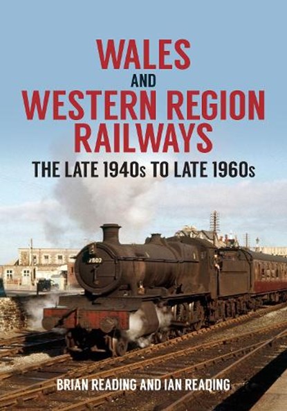 Wales and Western Region Railways, Brian Reading ; Ian Reading - Paperback - 9781398100008