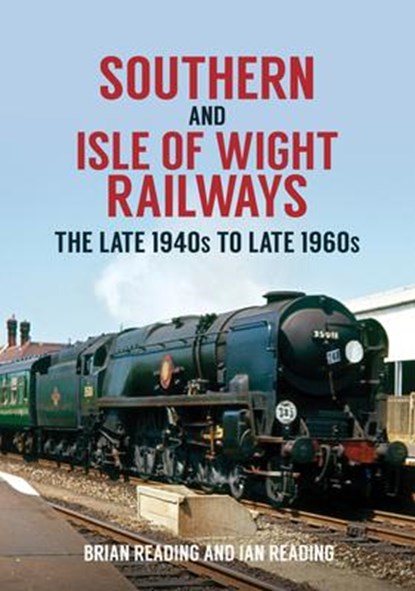 Southern and Isle of Wight Railways, Brian Reading ; Ian Reading - Paperback - 9781398100084