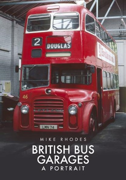 British Bus Garages, Mike Rhodes - Paperback - 9781398100367