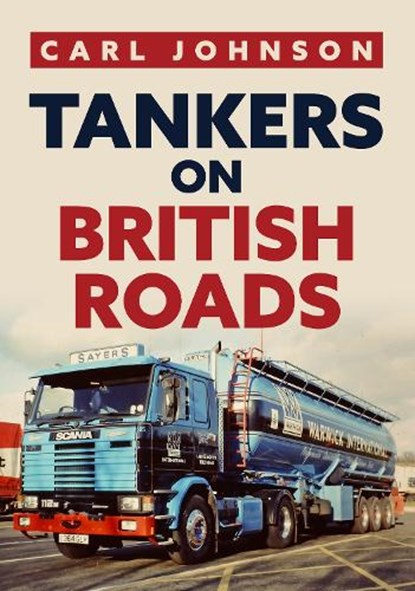 Tankers on British Roads, Carl Johnson - Paperback - 9781398100787