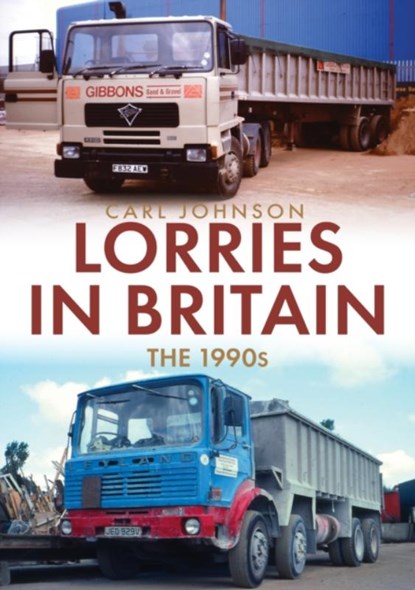Lorries in Britain: The 1990s, Carl Johnson - Paperback - 9781398100824