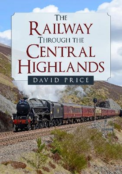 The Railway Through the Central Highlands, David Price - Paperback - 9781398102293