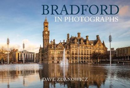 Bradford in Photographs, Dave Zdanowicz - Paperback - 9781398103030