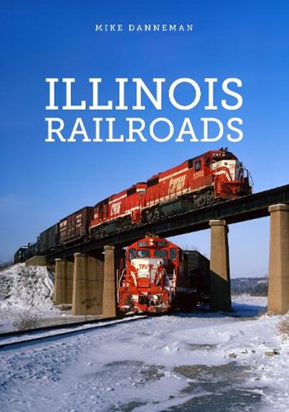 Illinois Railroads, Mike Danneman - Paperback - 9781398103092