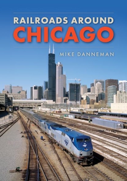 Railroads around Chicago, Mike Danneman - Paperback - 9781398103214