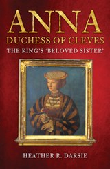 Anna, Duchess of Cleves - Heather R. Darsie - 9781398103269