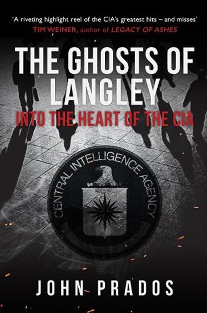 The Ghosts of Langley, John Prados - Paperback - 9781398103283
