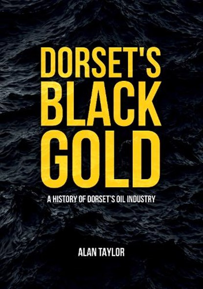 Dorset's Black Gold, Alan Taylor - Paperback - 9781398103481