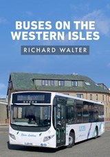 Buses on the Western Isles - Richard Walter - 9781398104549