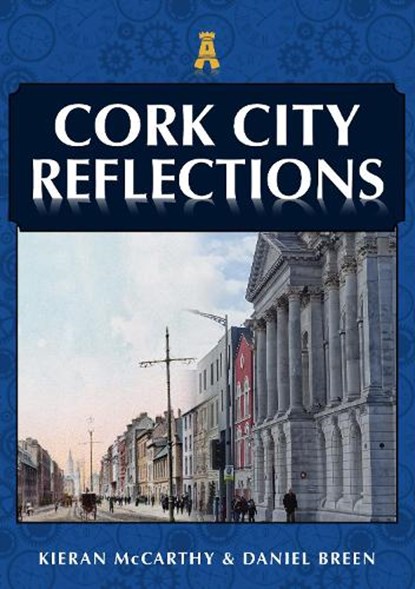 Cork City Reflections, Kieran McCarthy ; Daniel Breen - Paperback - 9781398104587