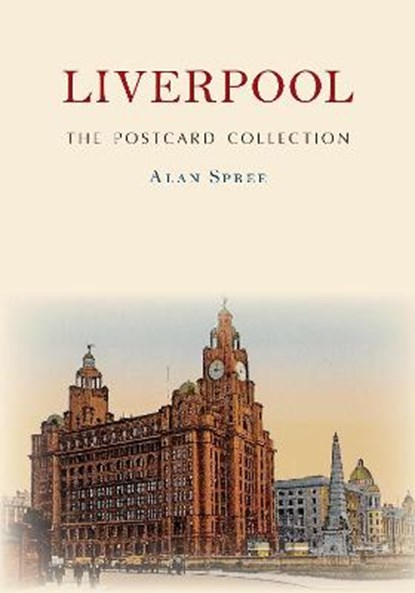 Liverpool The Postcard Collection, Alan Spree - Paperback - 9781398104709