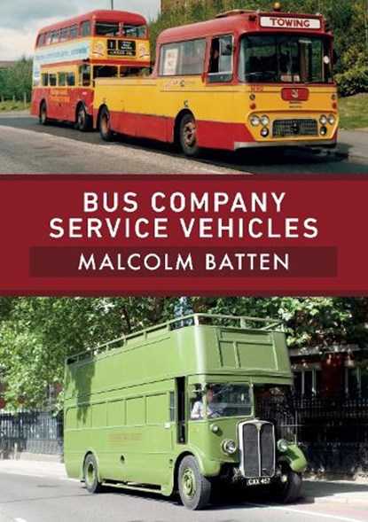 Bus Company Service Vehicles, Malcolm Batten - Paperback - 9781398104747