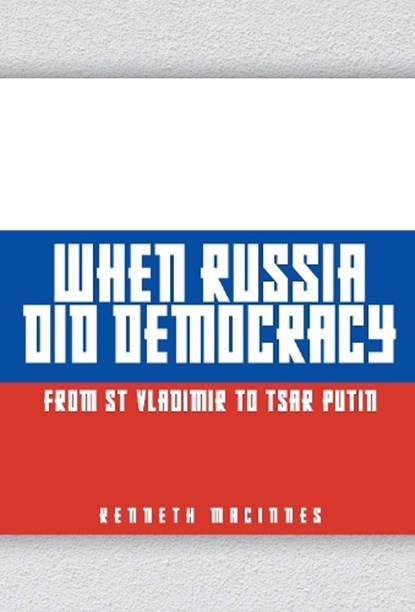 When Russia Did Democracy, Kenneth MacInnes - Gebonden - 9781398105447