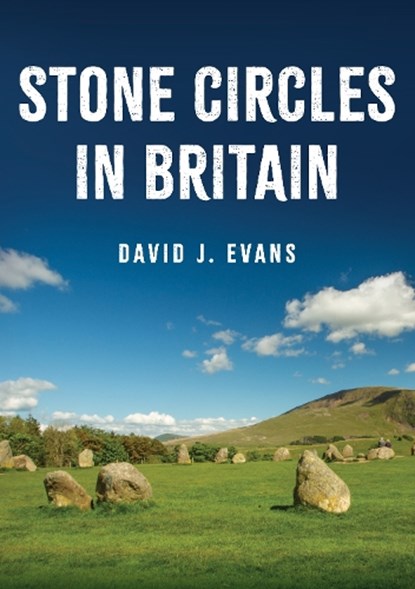 Stone Circles in Britain, David J. Evans - Paperback - 9781398105928