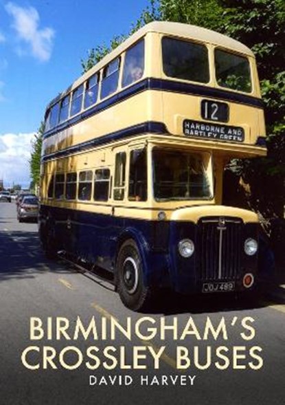 Birmingham's Crossley Buses, David Harvey - Paperback - 9781398106796