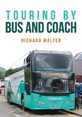 Touring by Bus and Coach - Richard Walter - 9781398107069