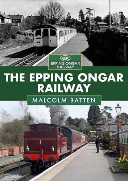 The Epping Ongar Railway, Malcolm Batten - Paperback - 9781398107847