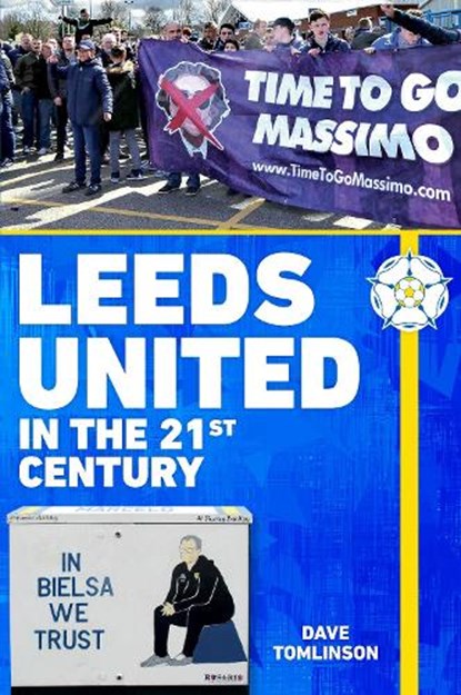 Leeds United in the 21st Century, Dave Tomlinson - Paperback - 9781398108400