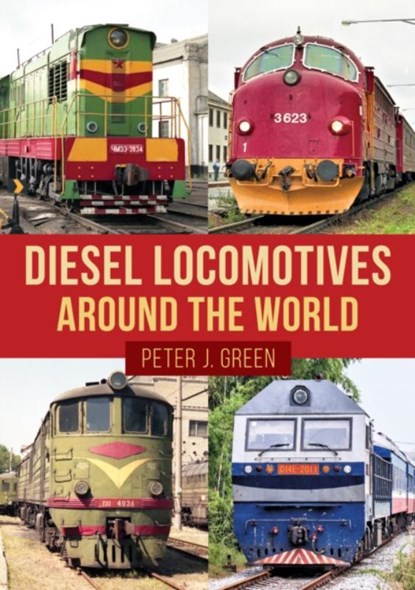 Diesel Locomotives Around the World, Peter J. Green - Paperback - 9781398108523