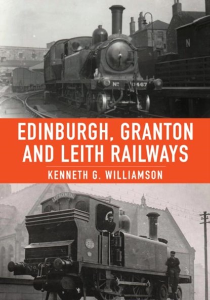 Edinburgh, Granton and Leith Railways, Kenneth G. Williamson - Paperback - 9781398108561