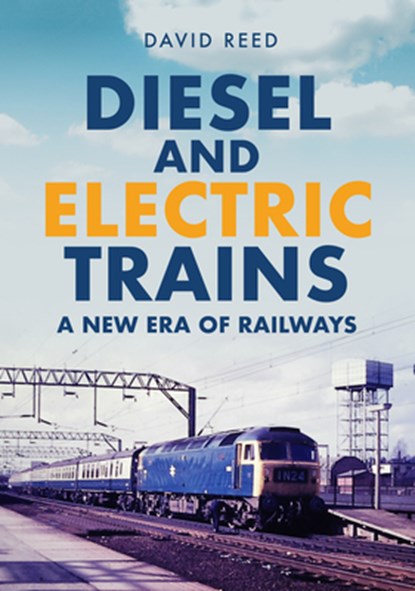 Diesel and Electric Trains, David Reed - Paperback - 9781398109957