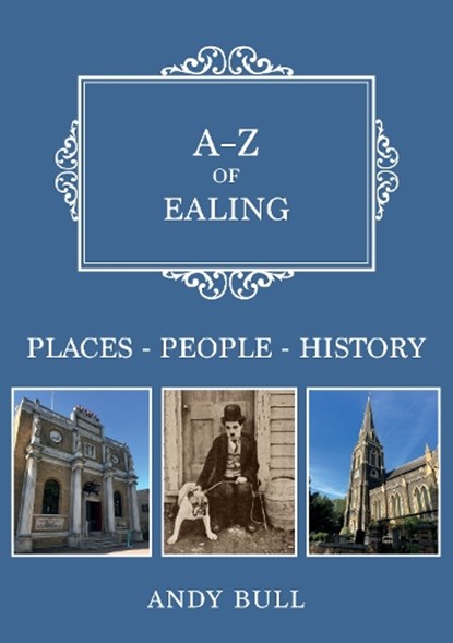 A-Z of Ealing, Andy Bull - Paperback - 9781398110656
