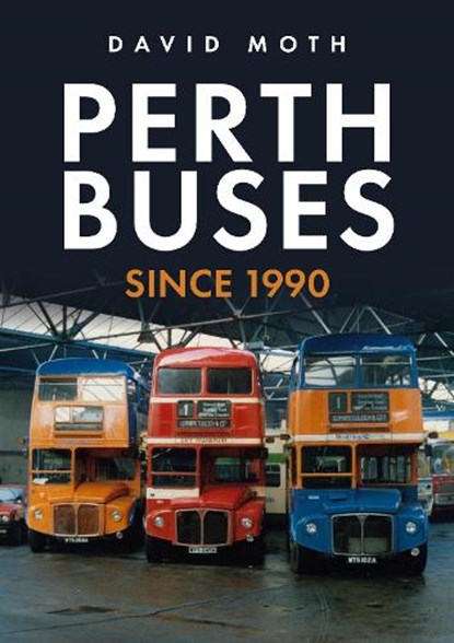 Perth Buses Since 1990, David Moth - Paperback - 9781398110793