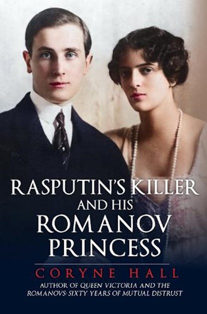 Rasputin's Killer and his Romanov Princess, Coryne Hall - Gebonden - 9781398111202