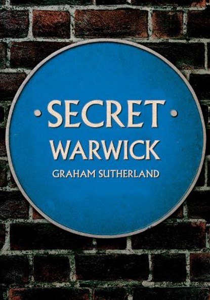 Secret Warwick, Graham Sutherland - Paperback - 9781398111769