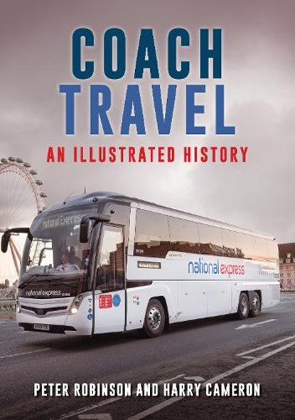Coach Travel, Dr Peter Robinson ; Harry Cameron - Paperback - 9781398113114