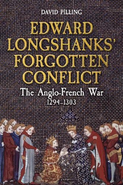Edward Longshanks' Forgotten Conflict, David Pilling - Gebonden - 9781398113510