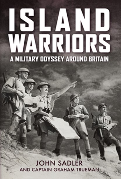 Island Warriors, John Sadler ; Captain Graham Trueman - Gebonden - 9781398114791