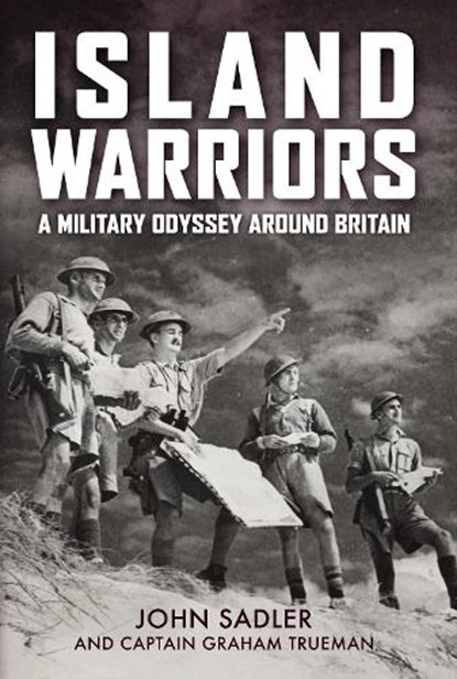 Island Warriors, John Sadler ; Captain Graham Trueman - Gebonden - 9781398114791