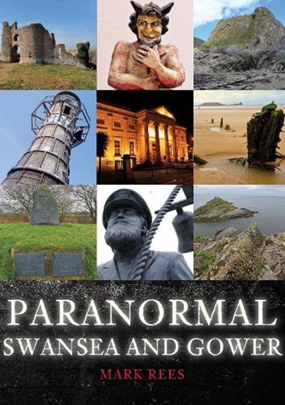 Paranormal Swansea and Gower, Mark Rees - Paperback - 9781398114876