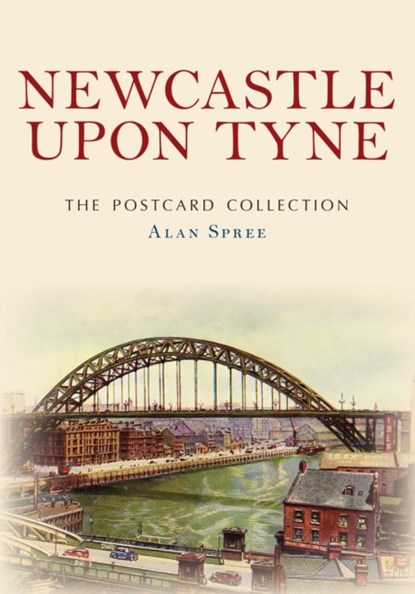 Newcastle upon Tyne The Postcard Collection, Alan Spree - Paperback - 9781398114999