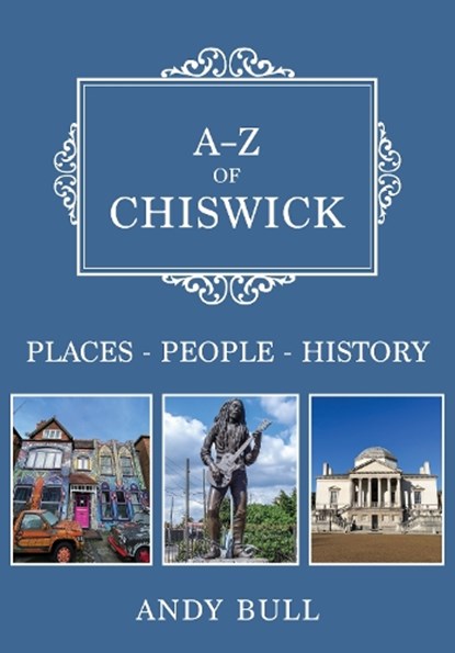 A-Z of Chiswick, Andy Bull - Paperback - 9781398116320