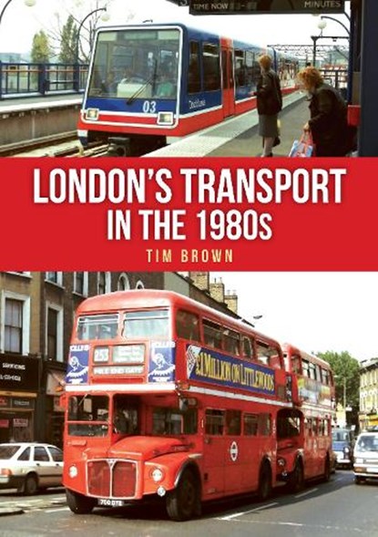 London's Transport in the 1980s, Tim Brown - Paperback - 9781398117464