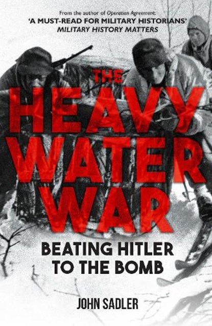 The Heavy Water War, John Sadler - Gebonden - 9781398117679