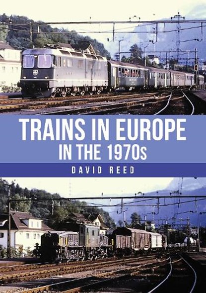 Trains in Europe in the 1970s, David Reed - Paperback - 9781398118171