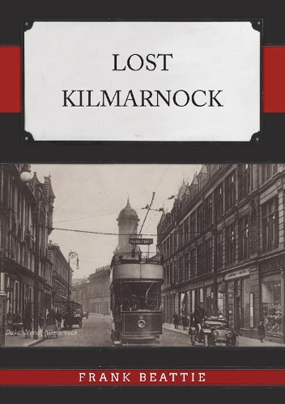 Lost Kilmarnock, Frank Beattie - Paperback - 9781398118232
