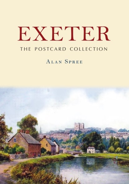 Exeter: The Postcard Collection, Alan Spree - Paperback - 9781398118379