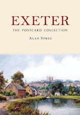 Exeter: The Postcard Collection - Alan Spree - 9781398118379